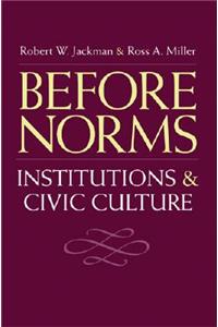 Before Norms: Institutions and Civic Culture