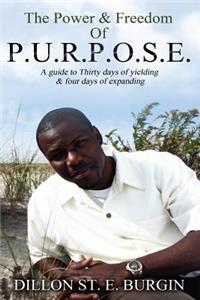 The Power and Freedom of Purpose by Dillon Burgin