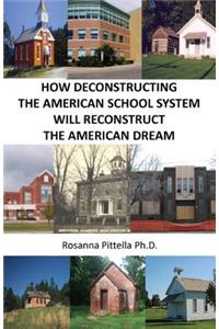 How Deconstructing the American School System Will Reconstruct the American Dream