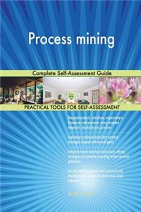 Process mining Complete Self-Assessment Guide