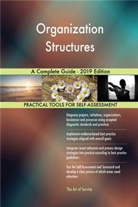 Organization Structures A Complete Guide - 2019 Edition