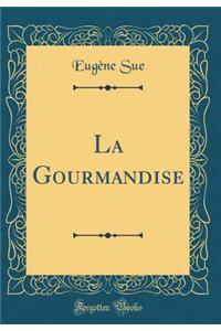 La Gourmandise (Classic Reprint)