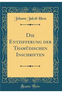 Die Entzifferung Der ThamÃ»dischen Inschriften (Classic Reprint)