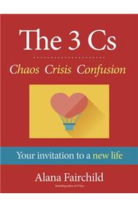 3 Cs: Chaos Crisis Confusion