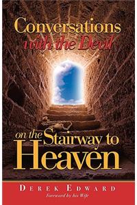Conversations with the Devil on the Stairways to Heaven