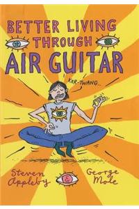 Better Living Through Air Guitar