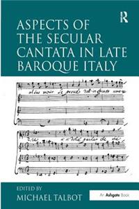 Aspects of the Secular Cantata in Late Baroque Italy