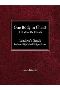 One Body in Christ A Study of the Church Teacher's Guide Lutheran High School Religion Series