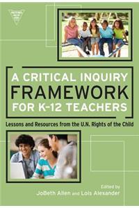 Critical Inquiry Framework for K-12 Teachers