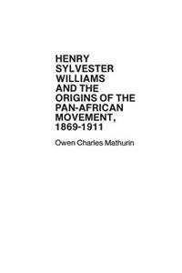 Henry Sylvester Williams and the Origins of the Pan-African Movement, 1869-1911