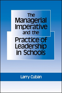 Managerial Imperative and the Practice of Leadership in Schools