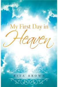 My First Day in Heaven