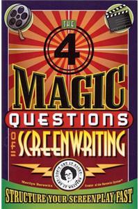 The Four Magic Questions of Screenwriting: Structure Your Screenplay Fast