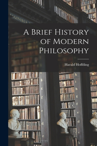 Brief History of Modern Philosophy