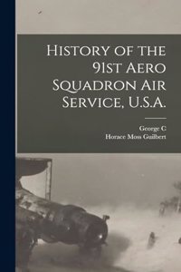 History of the 91st Aero Squadron Air Service, U.S.A. [microform]