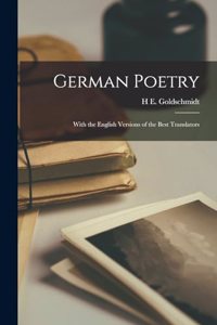 German Poetry; With the English Versions of the Best Translators