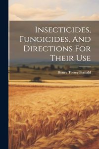 Insecticides, Fungicides, And Directions For Their Use
