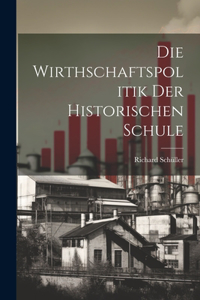 Die Wirthschaftspolitik Der Historischen Schule