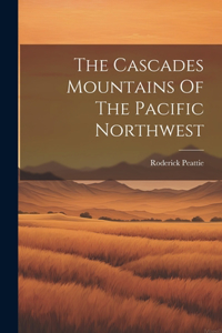 Cascades Mountains Of The Pacific Northwest