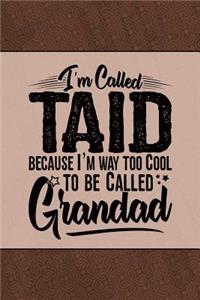 I'm called Taid because I'm way too Cool to be called Grandad