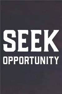 Seek Opportunity