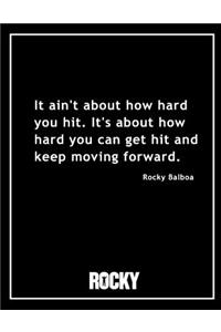 Rocky Balboa - It Ain't about How Hard You Hit Movie Quotes Notebook, Exercise Book & Journal