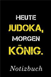 Heute Judoka Morgen König Notizbuch