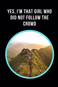 Yes I'm That Girl Who Did Not Follow The Crowd