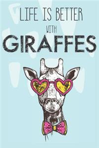 Life Is Better With Giraffes