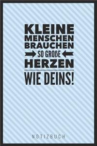 Kleine Menschen Brauchen So Große Herzen Wie Deins! Notizbuch