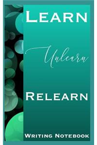 Learn Unlearn Relearn Writing Notebook