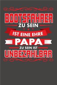 Bootsfahrer Zu Sein Ist Eine Ehre - Papa Zu Sein Ist Unbezahlbar