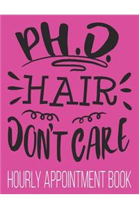 PH.D. Hair Don't Care Hourly Appointment Book