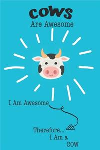 Cows Are Awesome I Am Awesome Therefore I Am a Cow