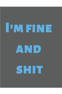 I'm Fine and Shit