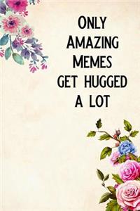 Only Amazing Memes Get Hugged a Lot