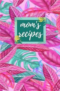 Mom's Recipes: Blank Recipe Book to Write in 100 Pages 6 X 9 Perfect Gift for Mothers, Moms, Grandmother, Mama