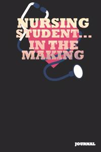 Nursing Student Journal: In the Making Journal/Notebook Gift (6 X 9 - 110 Blank Pages)