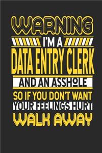 Warning I'm a Data Entry Clerk and an Asshole So If You Don't Want Your Feelings Hurt Walk Away