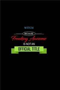 Witch Because Freaking Awesome Is Not an Official Job Title