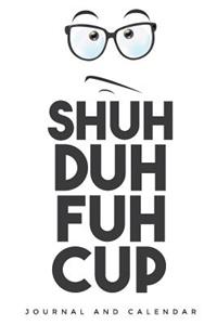 Shuh Duh Fuh Cup: Blank Lined Journal with Calendar for