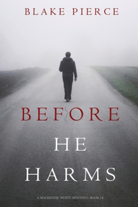 Before He Harms (A Mackenzie White Mystery-Book 14)