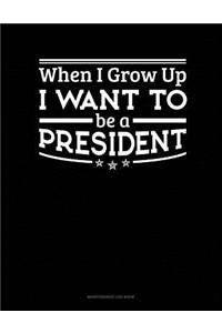 When I Grow Up I Want To Be A President