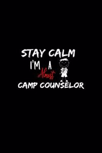 Stay Calm I'm Almost A Camp Counselor