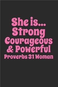 She is...Strong Courageous and Powerful Proverbs 31 Woman