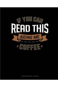 If You Can Read This Bring Me Coffee