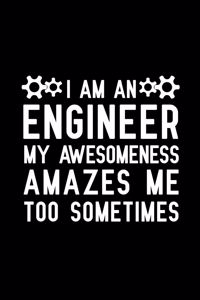 I Am An Engineer My Awesomeness Amazes Me Too Sometimes