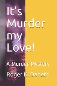 It's Murder my Love!