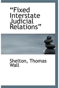 ?Fixed Interstate Judicial Relations?