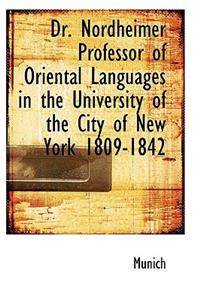 Dr. Nordheimer Professor of Oriental Languages in the University of the City of New York 1809-1842